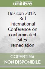 Bosicon 2012. 3rd international Conference on contaminated sites remediation libro