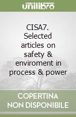 CISA7. Selected articles on safety & enviroment in process & power libro