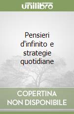 Pensieri d'infinito e strategie quotidiane libro