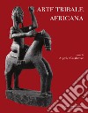 Arte tribale africana. Ediz. italiana e inglese libro