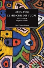 Le memorie del cuore. Nuova ediz. libro