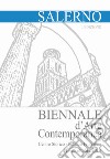 Biennale d'arte contemporanea di Salerno. Catalogo della mostra (Salerno, 11-25 ottobre 2014). Ediz. illustrata libro