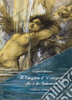 A canzona d' 'e canzone, che è de Salomone libro