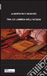 Tra le labbra dell'acqua libro