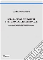 Separazione dei poteri e funzione giurisprudenziale. L'esperienza nordamericana e il divergente approccio delle democrazie europee libro