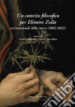 Un convito filosofico per Elémire Zolla nel ventennale della morte (2002-2022). Atti del Convegno internazionale (27-29 maggio 2022) libro