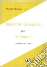 Athenaze I, cap. I-VIII. Quaderno di esercizi. Per le Scuole superiori libro