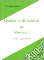 Athenaze I, cap. IX-XVI. Quaderno di esercizi. Per le Scuole superiori libro