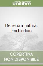 De rerum natura. Enchiridion