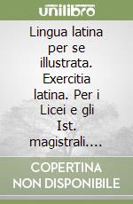 Lingua latina per se illustrata. Exercitia latina. Per i Licei e gli Ist. magistrali. Vol. 1: Cap. I-XXXV libro