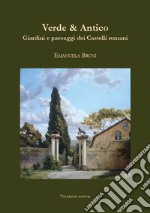 Verde & Antico. Giardini e paesaggi dei Castelli romani libro