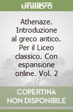 Athenaze. Introduzione al greco antico. Per il Liceo classico. Con espansione online. Vol. 2 libro