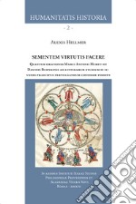 Sementem virtutis facere. Quantum orationes Marci Antonii Mureti et Davidis Ruhnkenii ad litterarum studium in iuvenes praecipue pervulgandum conferre possint. Ediz. per la scuola