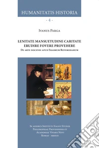 Lenitate mansuetudine caritate erudire fovere provehere. De arte docendi apud Erasmum Roterodamum. Ediz. per la scuola libro
