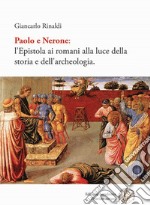 Paolo e Nerone. L'epistola ai romani alla luce della storia e dell'archeologia libro