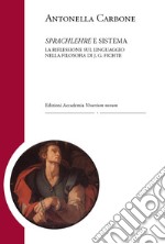 Sprachlehre e sistema. La riflessione sul linguaggio nella filosofia di J. G. Fichte libro