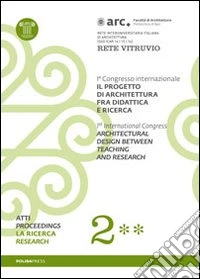 Il progetto di architettura fra didattica e ricerca. Con DVD. Vol. 2/2: La ricerca libro