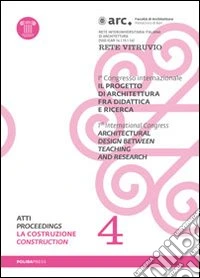 Il progetto di architettura fra didattica e ricerca. Con DVD. Vol. 4: La costruzione libro