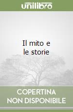 Il mito e le storie libro