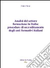 Analisi del settore formazione in Italia. Procedure di accreditamento degli enti formativi italiani libro