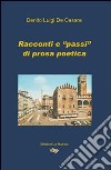 Racconti e «passi» di prosa poetica libro di De Cesare Benito Luigi