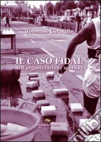 Il caso FIDAL nell'organizzazione sportiva libro