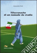 Tifocronache di un nomade da stadio libro