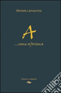 A... Come aforisma