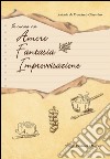 In cucina con amore, fantasia, improvvisazione libro