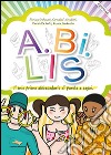 A.BI.LIS il primo abbecedario di parole e segni libro