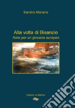 Alla volta di Bisanzio. Note per un giovane europeo libro