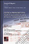 L'etica prescrittiva. Profili di responsabilità di medico, farmacista e industria farmaceutica libro