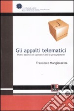 Gli appalti telematici. Profili teorici ed operativi dell'e-procurement