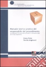 Manuale teorico pratico del responsabile del procedimento con diagrammi di flusso procedure e formulario degli atti di sua competenza libro