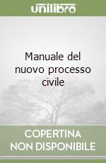 Manuale del nuovo processo civile