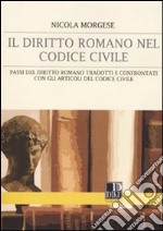 Il diritto romano nel codice civile. Passi del diritto romano tradotti e confrontati con gli articoli del codice civile