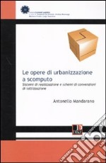 Le opere di urbanizzazione a scomputo. Sistemi di realizzazione e schemi di convenzione di lottizzazione