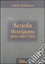 Scuola e mezzogiorno prima e dopo l'unità libro