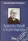 Antonio Banfi e la pedagogia libro di Trebisacce Giovambattista
