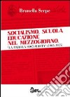Socialismo, scuola, educazione nel Mezzogiorno. «La parola socialista» (1905-1975) libro