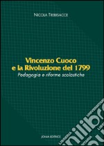 Vincenzo Cuoco e la Rivoluzione del 1799. Pedagogia e riforme scolastiche libro