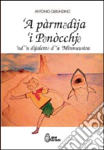 Pàrmadìja 'i Panòcchja. La favola di Pinocchio nel dialetto di Amendolara ('A)