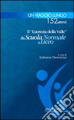 Un viaggio lungo 152 anni. Il «Lucrezia Della Valle» da Scuola Normale a Liceo