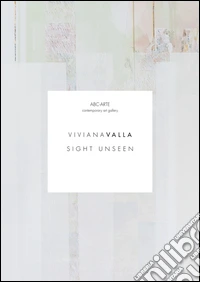 Sight unseen. Viviana Valla. Ediz. multilingue libro