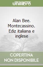 Alan Bee. Montecassino. Ediz italiana e inglese libro