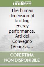 The human dimension of building energy performance. Atti del Convegno (Venezia, 20-22 febbraio 2019)