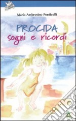 Procida sogni e ricordi. Ediz. illustrata libro