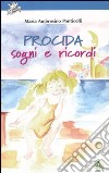 Procida sogni e ricordi. Ediz. illustrata libro