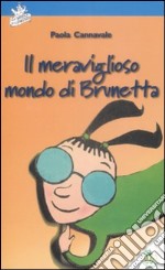 Il meraviglioso mondo di Brunetta libro