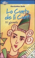 Lo cunto de li cunti. 4ª giornata. Con CD Audio libro